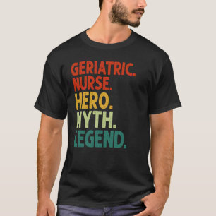 Camiseta Enfermeira Geriátrica Herói Mito Lenda Vintage Ger