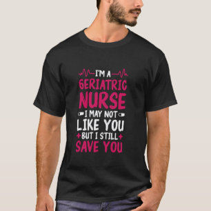 Camiseta Enfermeira Geriátrica Não Como Você Projeta para G