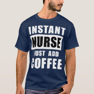 Camiseta Enfermeira instantânea apenas adicione café