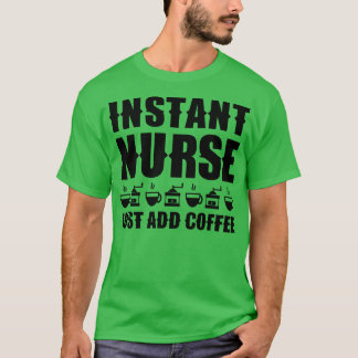 Camiseta Enfermeira instantânea Basta adicionar café 1