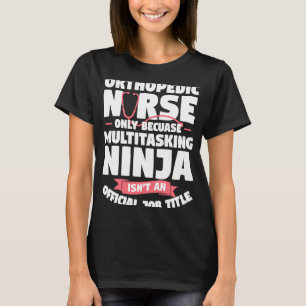 Camiseta Enfermeira Ortopedia Apenas Porque Multitarefa Nin