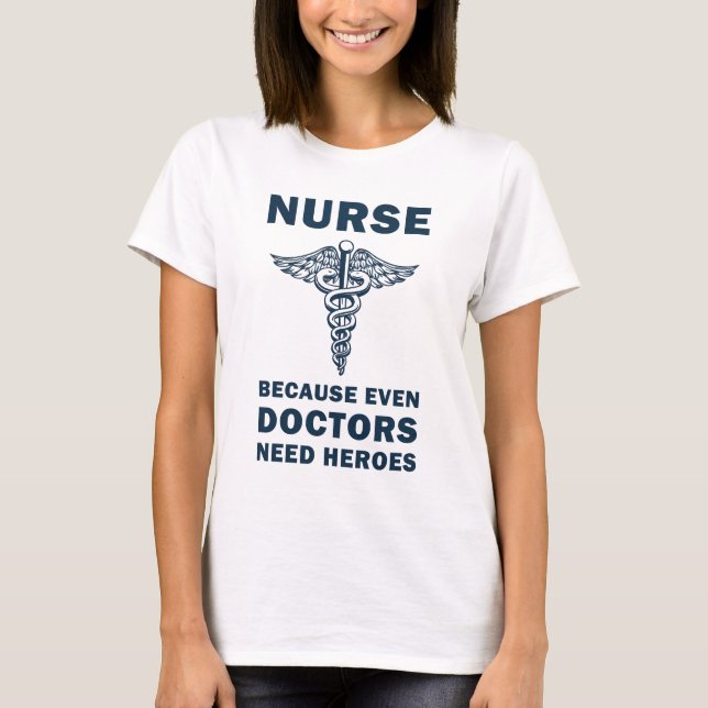 Camiseta Enfermeira porque até médicos precisam de heróis,  (Frente)