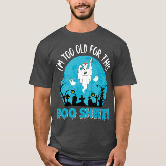 Camiseta Enfermeira que sou muito velha para este BooSheet 