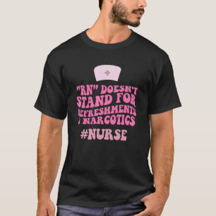 Camiseta Enfermeira Rn não suporta remodelações e narcótico
