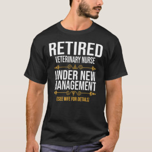 Camiseta Enfermeira Veterinária Aposentada Sob Nova Gestão