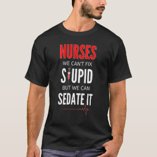 Camiseta Enfermeiras não conseguem consertar estúpidos, mas