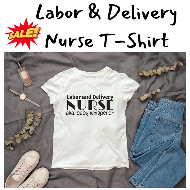 Camiseta Enfermeiro de Trabalho e Entrega, também conhecido (Labor and Delivery Nurse Tshirt)