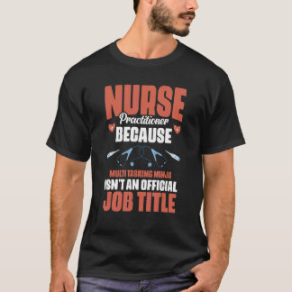 Camiseta Enfermeiro Multitarefa Ninja não é trabalho