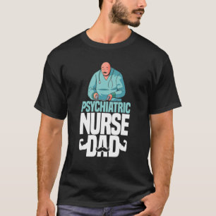 Camiseta Enfermeiro Psiquiátrico Pai Enfermeira Psiquiátri