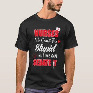 Camiseta Enfermeiros não conseguem consertar o estúpido, ma