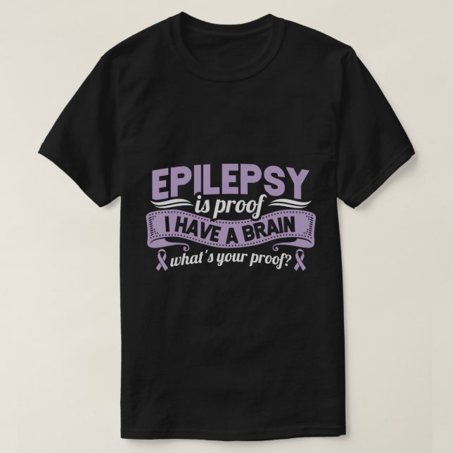 Camiseta Enganosa Consciência Epilepsia É Prova De Que Eu T (Frente do Design)