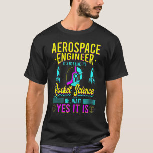 Camiseta Engenheiro aeroespacial É como a ciência de foguet