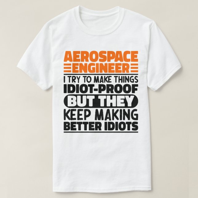 Camiseta Engenheiro Aeroespacial Eu Tento Fazer Coisas Idio (Frente do Design)