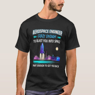 Camiseta Engenheiro Aeroespacial Louco O Suficiente...