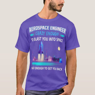 Camiseta Engenheiro Aeroespacial Louco O Suficiente...