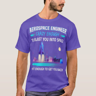 Camiseta Engenheiro Aeroespacial Louco O Suficiente...
