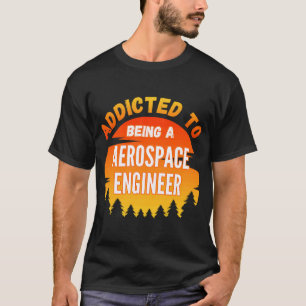 Camiseta Engenheiro aeroespacial viciado em Engenheiro aero