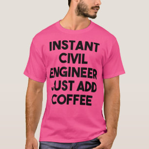 Camiseta Engenheiro Civil Instantâneo Basta Adicionar Café