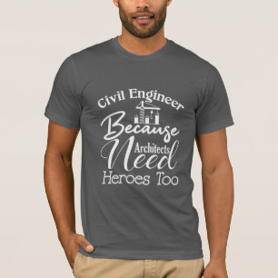 Camiseta Engenheiro Civil Porque Arquitetos Precisam De Her