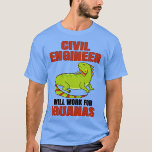 Camiseta Engenheiro Civil Trabalhará Para Iguanas