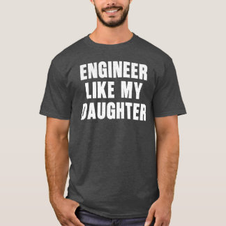 Camiseta Engenheiro Como Minha Filha Engraçado Engenheiro P