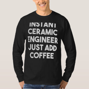 Camiseta Engenheiro de cerâmica instantânea simplesmente ad