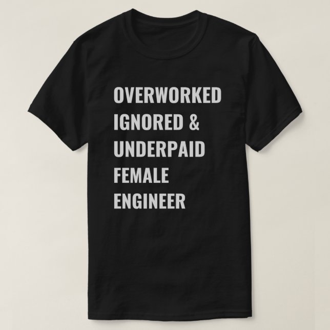 Camiseta Engenheiro De Fêmeas Ignorado E Não Remunerado Em  (Frente do Design)