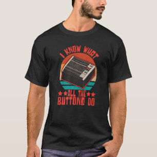 Camiseta Engenheiro De Som Eu Sei O Que Todos Os Botões Faz