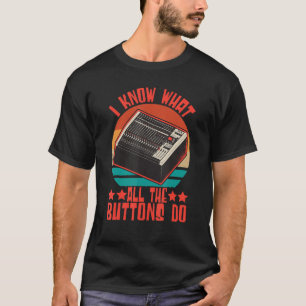 Camiseta Engenheiro De Som Eu Sei O Que Todos Os Botões Faz