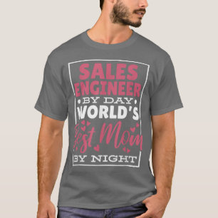 Camiseta Engenheiro De Vendas Por Dia Melhor Mãe Por Noite
