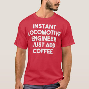 Camiseta Engenheiro Instantâneo Locomotive Apenas Adicione 