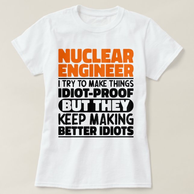Camiseta Engenheiro Nuclear Eu Tento Fazer As Coisas Engraç (Frente do Design)