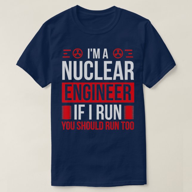 Camiseta Engenheiro nuclear Você deveria correr para o moto (Frente do Design)