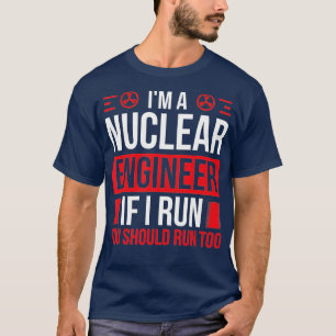 Camiseta Engenheiro nuclear Você deveria correr para o moto