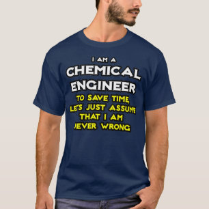 Camiseta Engenheiro Químico Presume Que Nunca Estou Errado