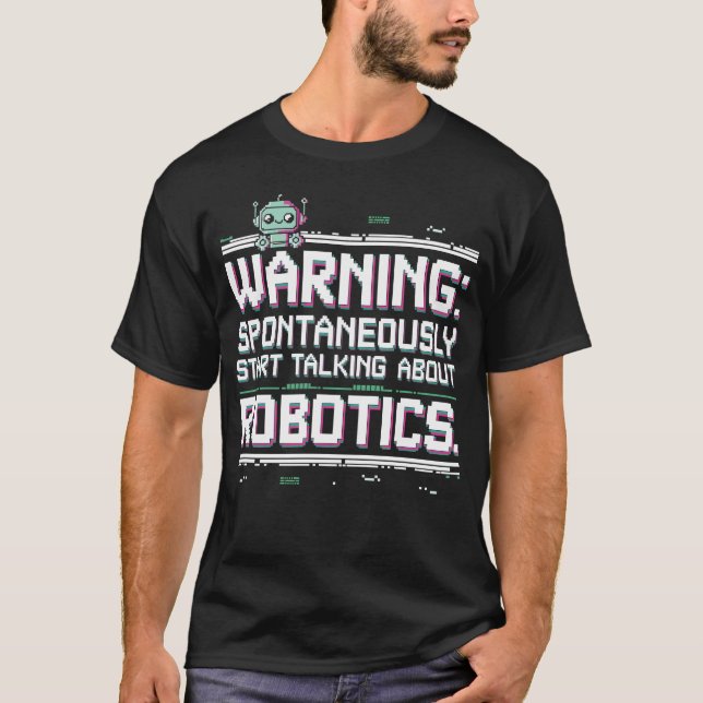 Camiseta Engenheiro Robótico - Começa A Falar Sobre Robótic (Frente)