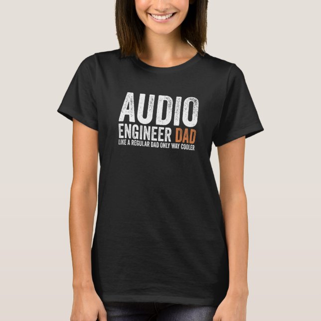 Camiseta Engineer Dad Like A Regular Dad  Audio Engineer (Frente)