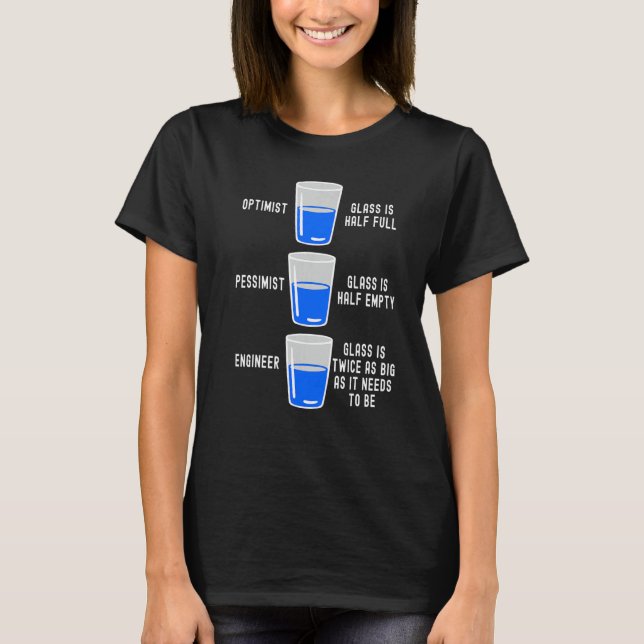Camiseta Engineer Glass Half Full Half Empty  Engineering Q (Frente)