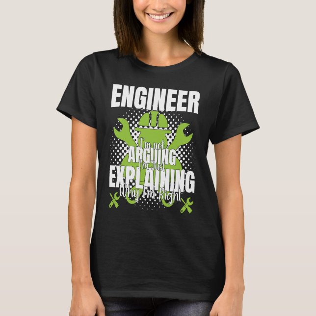 Camiseta Engineer I'm Not Arguing  Engineering Quote Engine (Frente)