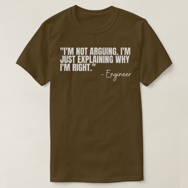 Camiseta Engineer Im Not Arguing Funny Engineering Quote En (Frente do Design)