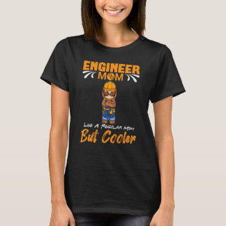 Camiseta Engineer Mom Like A Regualr Mom But Cooler