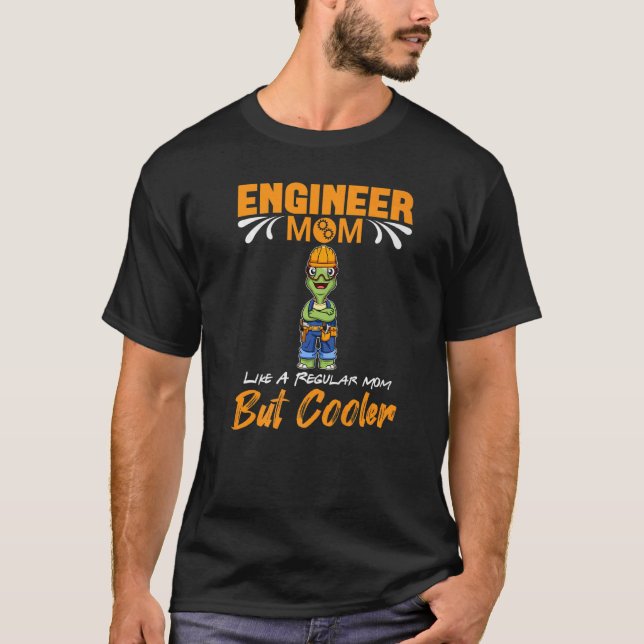Camiseta Engineer Mom Like A Regualr Mom But Cooler Premium (Frente)
