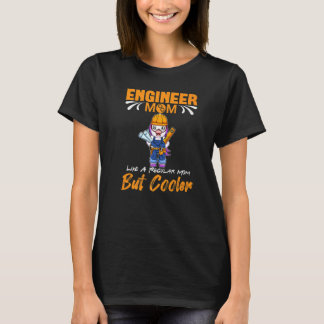 Camiseta Engineer Mom Like A Regualr Mom But Cooler Premium