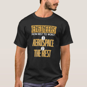 Camiseta Engineers Best To Worst Aerospace Rest Rocket Scie