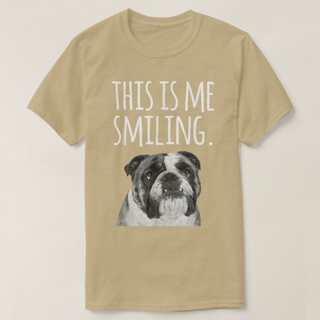 Camiseta English Bulldog Funny  This is Me Smiling  (Frente do Design)