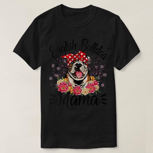 Camiseta English Bulldog Mama Florals Cute Dog Mom Mothers  (Frente do Design)