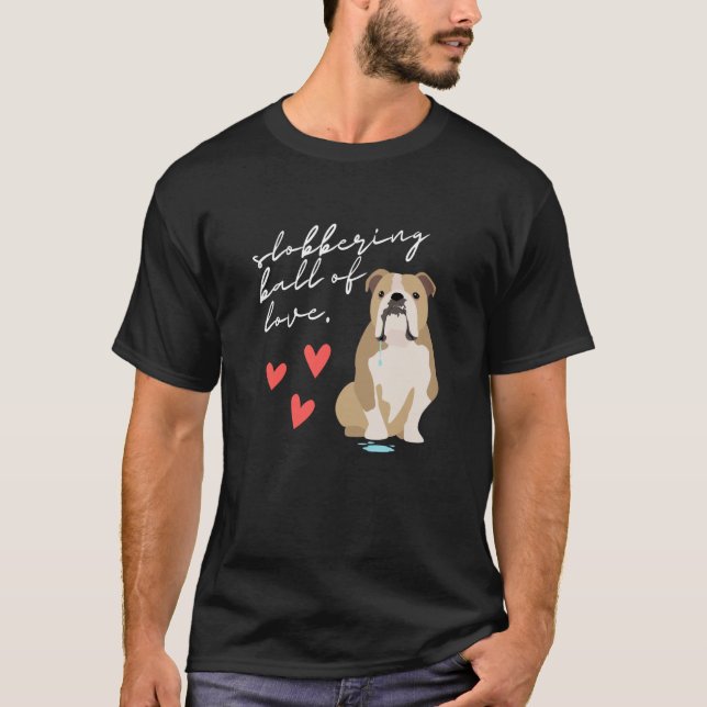 Camiseta English Bulldog Slobbering Ball of Love (Frente)
