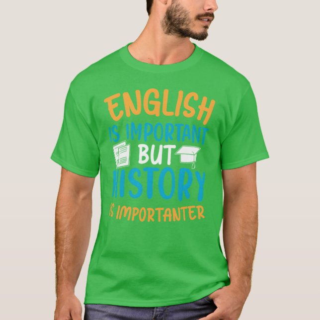 Camiseta English Is Important But History Is Importanter Co (Frente)