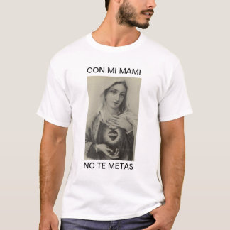 CAMISETA ENGODO MI MAMI NENHUNS METAS DE TE
