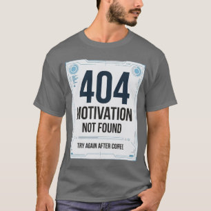 Camiseta engraçada 404 Motivação Não Encontrada